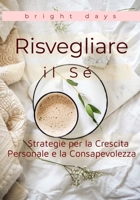 Risvegliare il Sé: Strategie per la Crescita Personale e la Consapevolezza (Italian Edition) B0DQ99F9RQ Book Cover