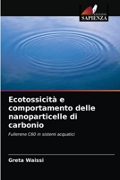 Ecotossicità e comportamento delle nanoparticelle di carbonio 6203317349 Book Cover