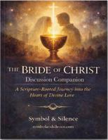 The Bride of Christ - Discussion Companion: A Scripture Rooted Journey into the Heart of Divine Love 1972088009 Book Cover