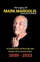 The Legacy of Mark Margolis: A Celebration of the Life and Career of an Iconic Actor (1939 - 2023) B0CDN5RTFW Book Cover