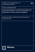 Leniency Policies in the Prosecution of Economic Crimes and Corruption: Consensual Justice and Search for Truth in Brazilian and German Law 3848778491 Book Cover