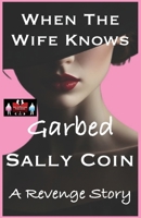 When The Wife Knows - Garbed: A Revenge Story 9363569195 Book Cover