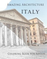 Amazing Architecture Italy Coloring Book for Adults B084DGF74K Book Cover
