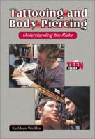 Tattooing and Body Piercing: Understanding the Risks (Teen Issues) 0766016684 Book Cover