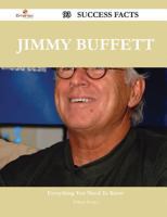 Jimmy Buffett 93 Success Facts - Everything You Need to Know about Jimmy Buffett 1488555443 Book Cover