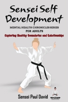 Sensei Self Development Mental Health Chronicles Series: Exploring Healthy Boundaries and Relationships 1778484441 Book Cover