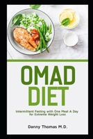 Omad Diet: Intermittent Fasting with One Meal A Day for Extreme Weight Loss B08NZ3VKFY Book Cover