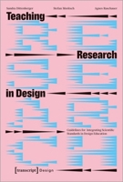 Teaching Research in Design: Guidelines for Integrating Scientific Standards in Design Education 3837663760 Book Cover