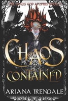 Chaos Contained: A Slow Build Chaotic Magic Academy Romantasy (The Chaos God Apophis) B0FRSQYWS5 Book Cover