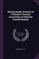 Mixing-Length Analysis of Turbulent Thermal Convection at Arbitrary Prandtl Number 1342370538 Book Cover