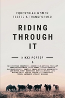 Riding Through It: Equestrian Women Tested & Transformed 1778001203 Book Cover