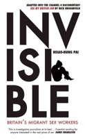 Invisible: Britain's Migrant Sex Workers 1908906065 Book Cover