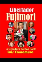 LIBERTADOR FUJIMORI: A FERRADURA DA BOA SORTE B08TQCXSBB Book Cover