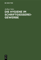 Die Hygiene im Schriftgießereigewerbe 3112626893 Book Cover