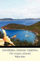 Caribbean Charter Captain: The Virgin Islands 1453764623 Book Cover