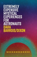 Extremely Expensive Mystical Experiences for Astronauts B0CV8WS3KV Book Cover