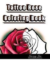 Tattoo Rose Coloring Book B09BYBJ7HJ Book Cover