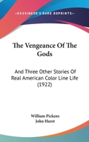 The Vengeance of the Gods, and Three Other Stories of Real American Color Line Life 1508854440 Book Cover