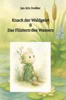 Knack der Waldgeist & Das Flüstern des Wassers: Fünf zauberhafte Geschichten über die Magie des Wassers im Wald (German Edition) 3384743865 Book Cover