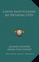 Capita Institutionis Ad Pietatem (1553) 1166459624 Book Cover