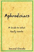 Aphrodisiacs: A Guide To What Really Works: A Guide to What Really Works 0806519975 Book Cover