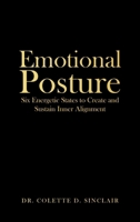 Emotional Posture: Six Energetic States to Create and Sustain Inner Alignment B0GR625LKN Book Cover