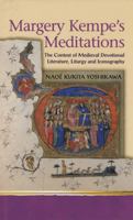 Margery Kempe's Meditations: The Context of Medieval Devotional Literatures, Liturgy and Iconography (Religion & Culture in the Middle Ages) 0708319106 Book Cover