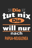 Die tut nix Die will nur nach Papua-Neuguinea: Notizbuch mit 110 Seiten, ebenfalls Nutzung als Dekoration in Form eines Schild bzw. Poster möglich (German Edition) 1696514363 Book Cover