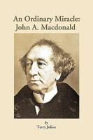 An Ordinary Miracle: John a MacDonald 1426915845 Book Cover