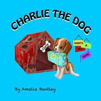 Charlie the Dog Wants a New Home: Volume 1 1718631057 Book Cover