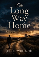 The Long Way Home: Poetry of Love, Loss, and Return B0HHMQNJKG Book Cover