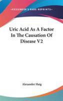 Uric Acid As A Factor In The Causation Of Disease V2 1432630741 Book Cover