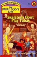Skeletons Don't Play Tubas (The Adventures of the Bailey School Kids, #11) 0590481134 Book Cover