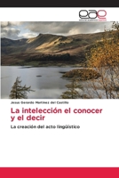 La intelección el conocer y el decir (Spanish Edition) 6200040664 Book Cover