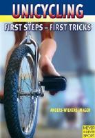 Unicycling: First Steps - First Tricks 1841261998 Book Cover