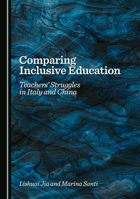 Comparing Inclusive Education: Teachers' Struggles in Italy and China 103644676X Book Cover