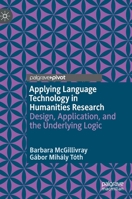 Applying Language Technology in Humanities Research: Design, Application, and the Underlying Logic 303046492X Book Cover