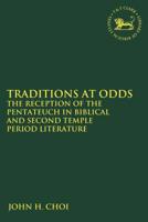 Traditions at Odds: The Reception of the Pentateuch in Biblical and Second Temple Period Literature 0567687570 Book Cover