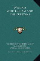 William Whittingam And The Puritans 1425461638 Book Cover