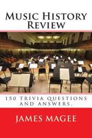 Music History Review: 150 Trivia Questions and Answers. 1456509667 Book Cover