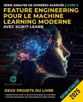 Feature Engineering pour le Machine Learning moderne avec Scikit-Learn: Science des données avancée et applications pratiques (French Edition) B0G5YWQ1N8 Book Cover