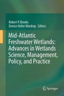 Mid-Atlantic Freshwater Wetlands: Advances in Wetlands Science, Management, Policy, and Practice 1461455952 Book Cover