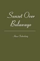 Sunset Over Bulawayo 1419665448 Book Cover