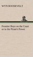 Frontier Boys on the Coast 1516872088 Book Cover