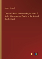 Twentieth Report Upon the Registration of Births, Marriages and Deaths in the State of Rhode Island 336883438X Book Cover