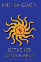 Detached Attachment: The Essence of True Happiness 9386897334 Book Cover