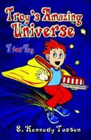 TROY'S AMAZING UNIVERSE: T for Toy (Troy's Amazing Universe) 0974318515 Book Cover