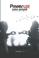 POWER UP YOUR PRAYER: Praying the Word, experiencing the miraculous B086G8QJ96 Book Cover