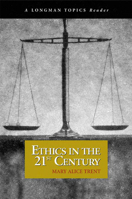 Ethics in the 21st Century (A Longman Topics Reader) (Longman Topics Series) 0321243331 Book Cover
