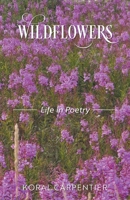 Wildflowers: Life in Poetry 1038355508 Book Cover